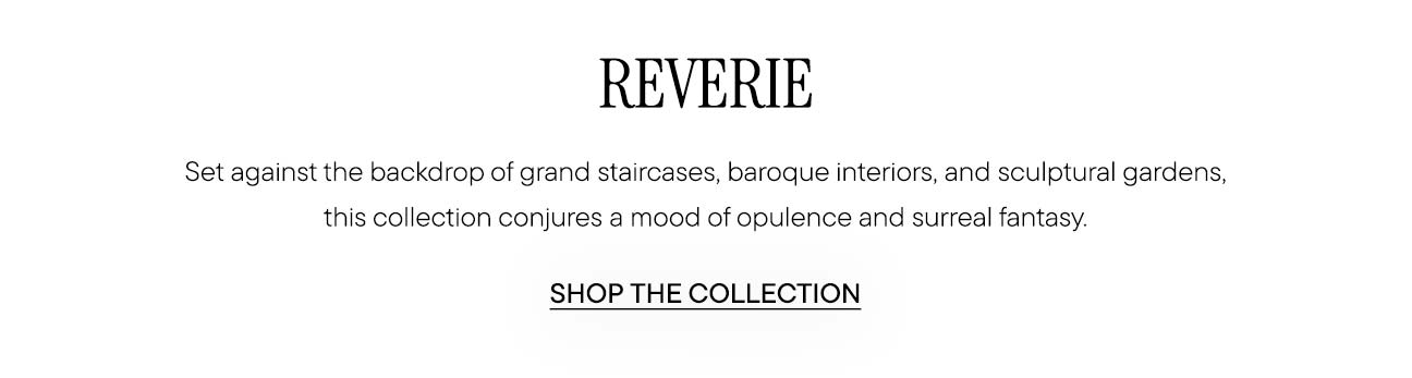 Reverie - Shop The Collection