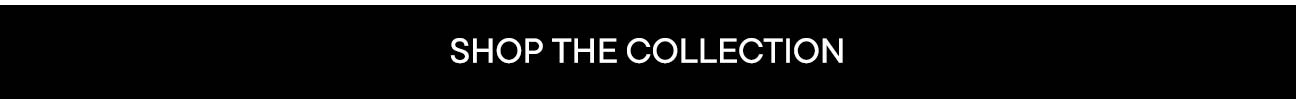 Shop The Collection