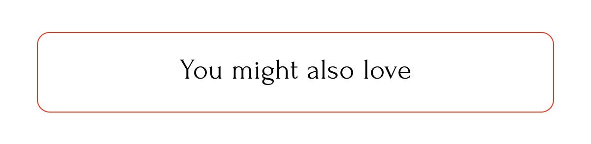 You might also love