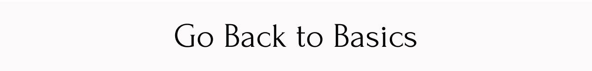 Go Back to Basics
