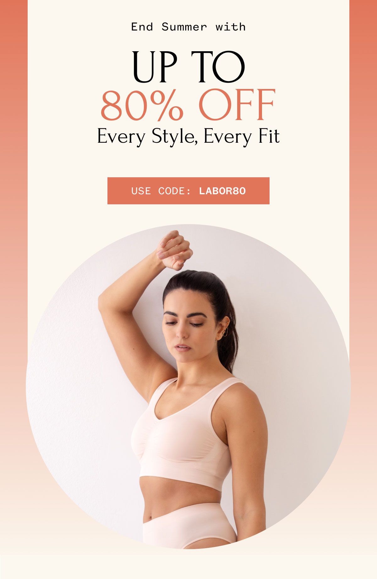 End Summer with up to 80% OFF Every Style, Every Fit USE CODE LABOR80