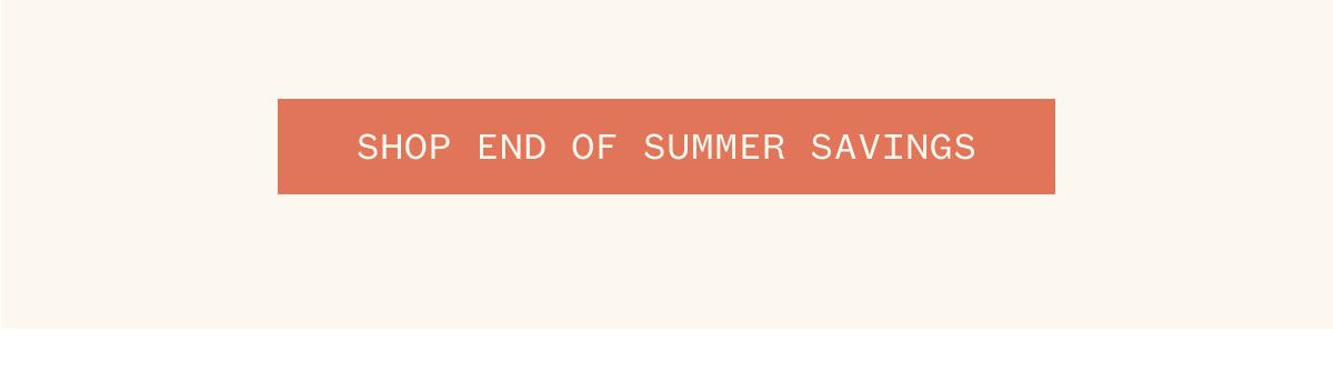 SHOP END OF SUMMER SAVINGS