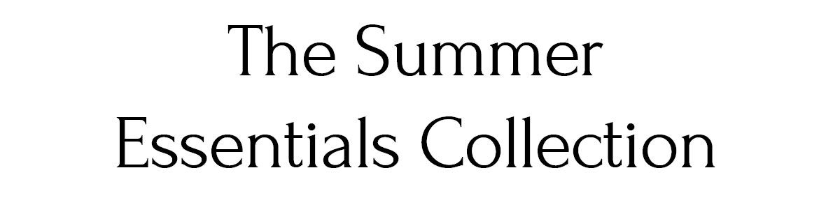 The Summer Essentials Collection The Summer Essentials Collection