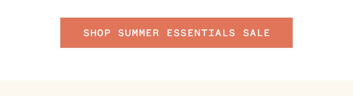 Shop Summer Essentials Sale Shop Summer Essentials Sale