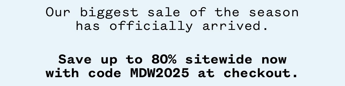 Our biggest sale of the season has officially arrived. 