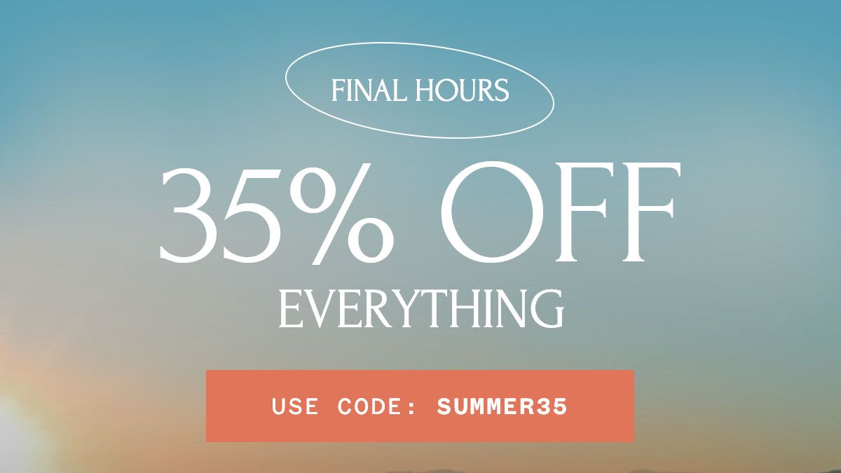 35% OFF EVERYTHING