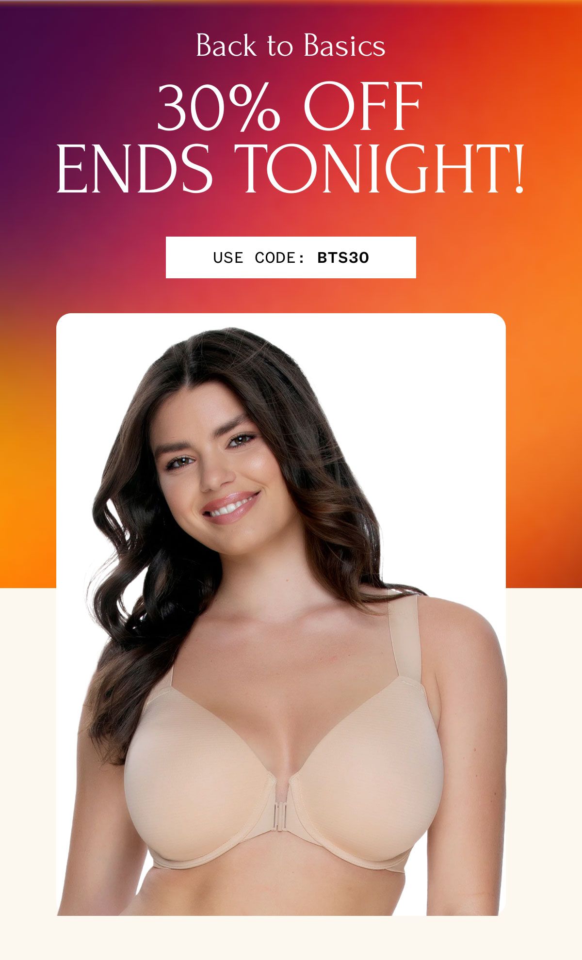 Back to Basics 30% OFF ENDS TONIGHT! USE CODE: BTS30