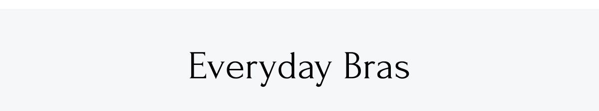 Everyday Bras Everyday Bras