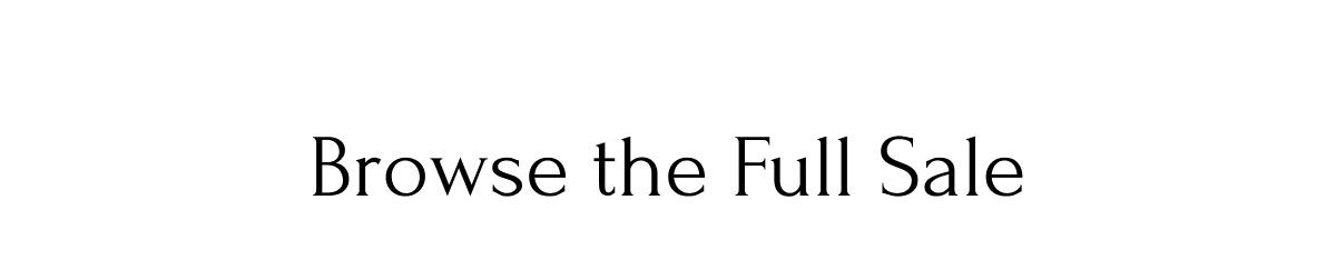 Browse the Full Sale Browse the Full Sale