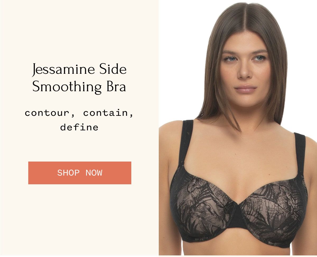 Jessamine Side Smoothing Bra contour, contain, define Shop Now