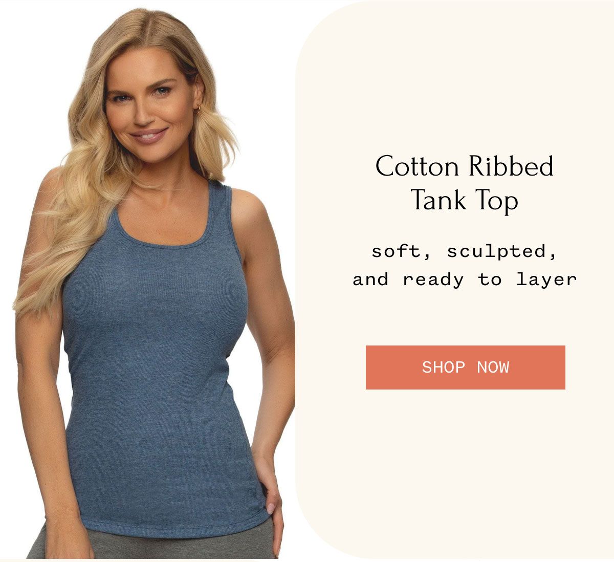Cotton Ribbed Tank Top soft, sculpted, and ready to layer Shop Now