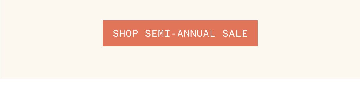 SHOP SEMI-ANNUAL SALE