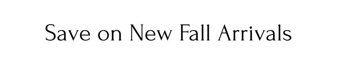 Save on New Fall Arrivals