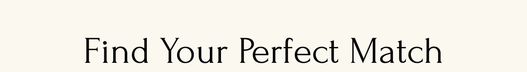 Find Your Perfect Match