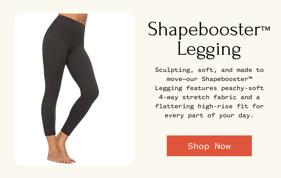 Shapebooster Legging ™™ Sculpting, soft, and made to move-our Shapebooster™™™ Legging features peachy-soft 4-way stretch fabric and a flattering high-rise fit for every part of your day. | Shop Now