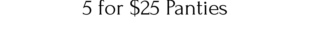 5 for $25 Panties