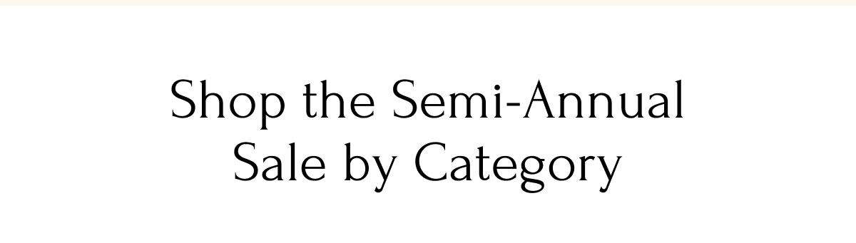 Shop the Semi-Annual Sale by Category