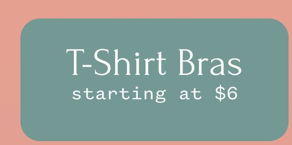 T-Shirt Bras starting at $6